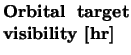 $\textstyle \parbox{2.8cm}{{\bf Orbital target visibility
[hr]}}$