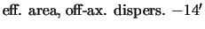 $\textstyle \parbox{5cm}{eff. area, off-ax. dispers. $-14'$ }$